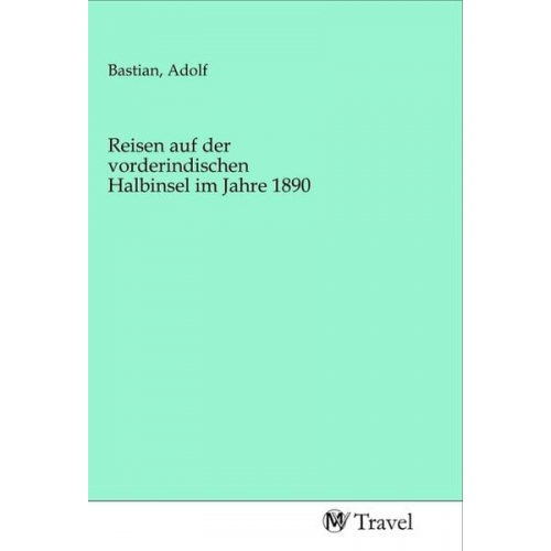 Reisen auf der vorderindischen Halbinsel im Jahre 1890