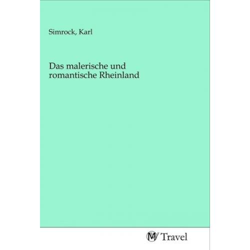 Das malerische und romantische Rheinland