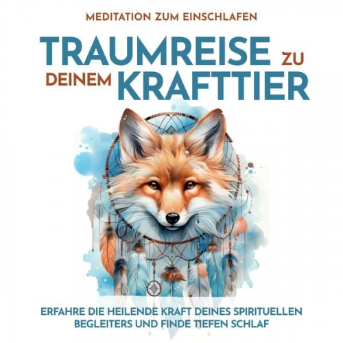 Raphael Kempermann - Traumreise zu Deinem Krafttier: Meditation zum Einschlafen