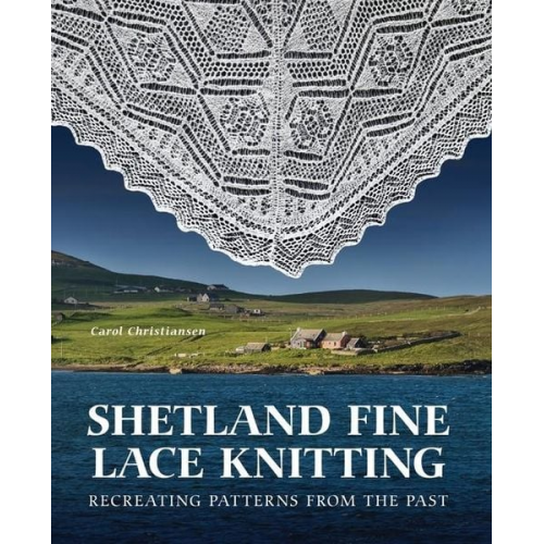 Carol Christiansen - Shetland Fine Lace Knitting