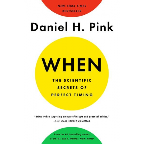 Daniel H. Pink - When: The Scientific Secrets of Perfect Timing