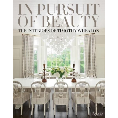 Timothy Whealon Dan Shaw - In Pursuit of Beauty: The Interiors of Timothy Whealon