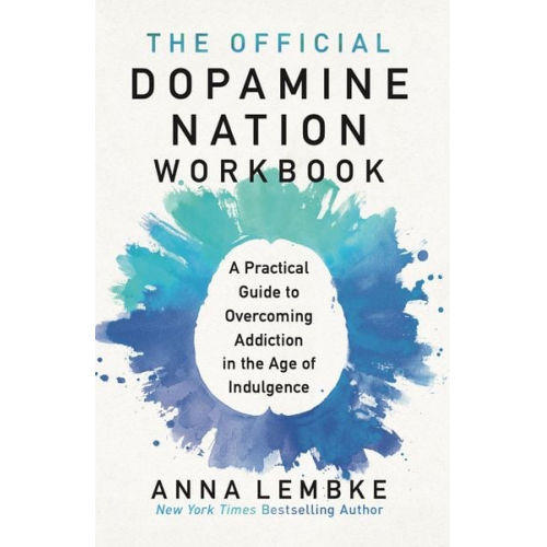 Anna Lembke - The Official Dopamine Nation Workbook