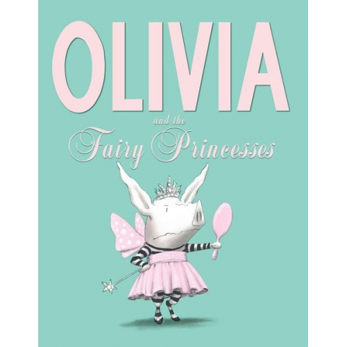 Ian Falconer - Olivia and the Fairy Princesses