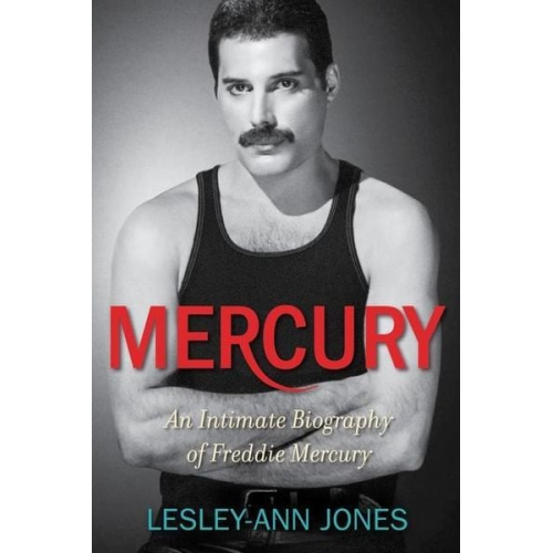 Lesley-Ann Jones - Mercury: An Intimate Biography of Freddie Mercury