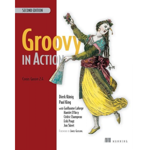 Dierk König Paul King Guillaume Laforge - Groovy in Action: Covers Groovy 2.4