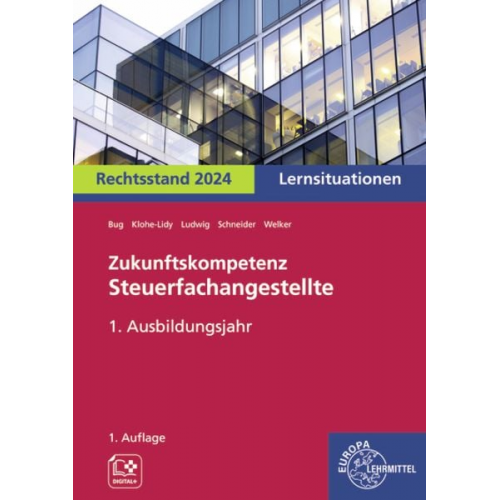 Sarah Schneider Jens Ludwig Alexander Schneider Helge Wannenmacher Heike Michaela Klohe-Lidy - Zukunftskompetenz Steuerfachangestellte 1. Ausbildungsjahr. Lernsituationen