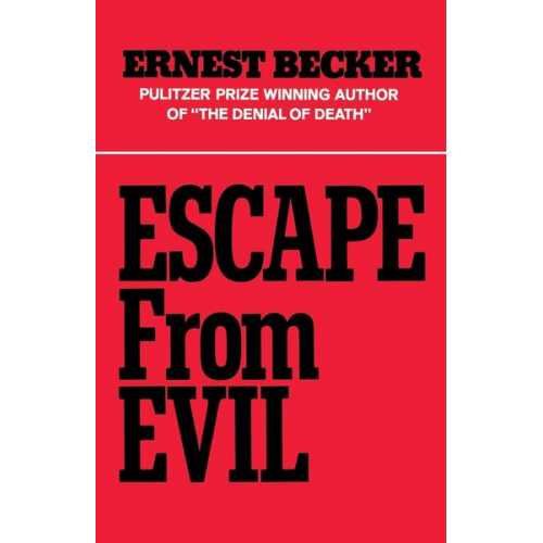 Ernest Becker - Escape from Evil