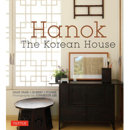 Nani Park Robert J. Fouser - Hanok: The Korean House