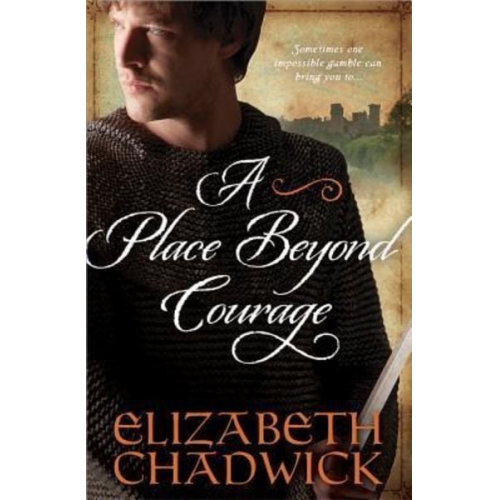 Elizabeth Chadwick - A Place Beyond Courage