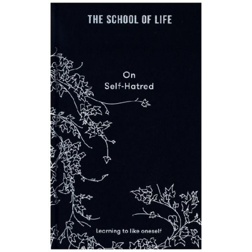 The School of Life - On Self-hatred