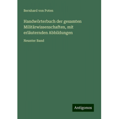 Bernhard Poten - Handwörterbuch der gesamten Militärwissenschaften, mit erläuternden Abbildungen