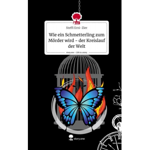 Steffi Erni-Zier - Wie ein Schmetterling zum Mörder wird - der Kreislauf der Welt. Life is a Story - story.one