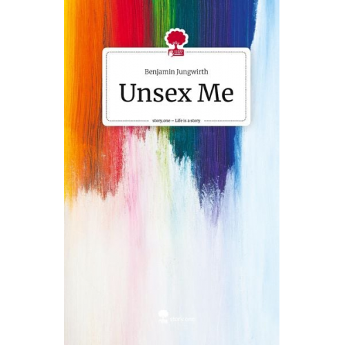 Benjamin Jungwirth - Unsex Me. Life is a Story - story.one