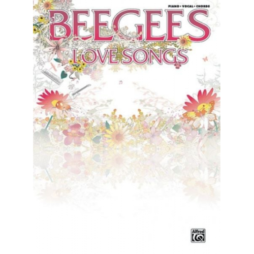 Alfred Music - Bee Gees - Love Songs · Songbuch