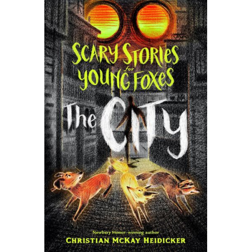 Christian Mckay Heidicker - Scary Stories for Young Foxes: The City