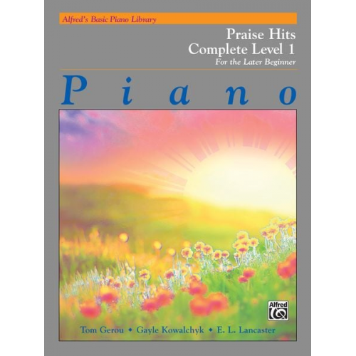 Tom Gerou E.L. Lancaster Gayle Kowalchyk - Alfred's Basic Piano Course: Praise Hits Complete Level 1A & 1B