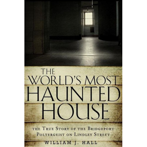 William J. Hall - The World's Most Haunted House