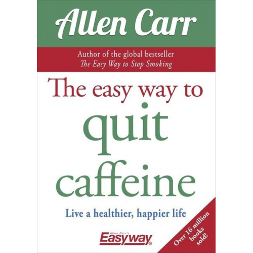 Allen Carr - The Easy Way to Quit Caffeine