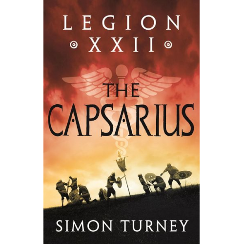 Simon Turney - Legion XXII: The Capsarius