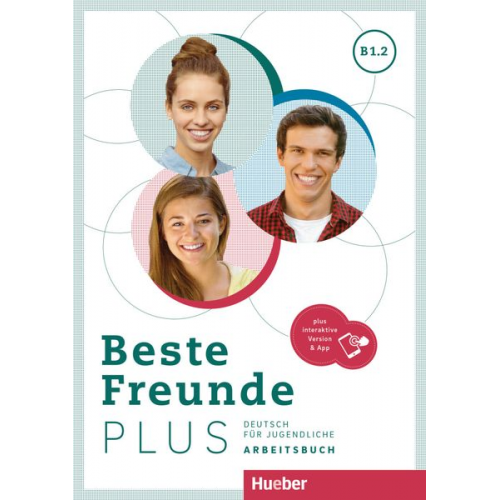 Manuela Georgiakaki Anja Schümann Christiane Seuthe - Beste Freunde PLUS B1.2. Arbeitsbuch plus interaktive Version