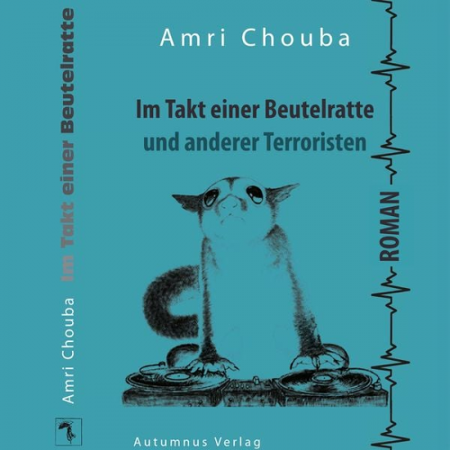 Amri Chouba - Im Takt einer Beutelratte und anderer Terroristen