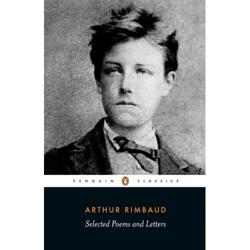 Arthur Rimbaud - Selected Poems and Letters