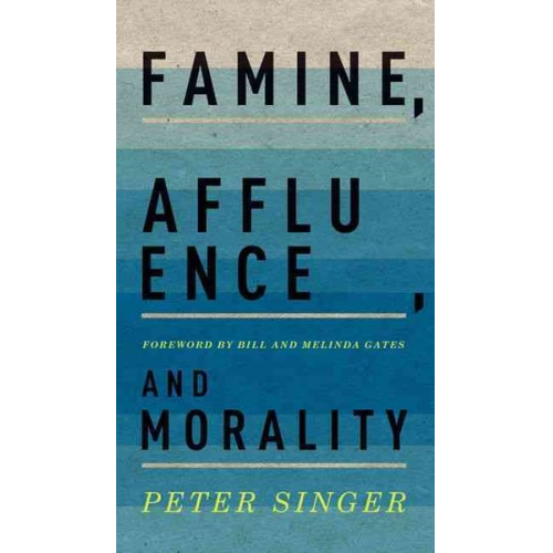 Peter Singer - Famine, Affluence, and Morality