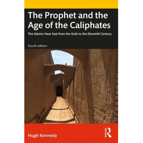 Hugh Kennedy - The Prophet and the Age of the Caliphates