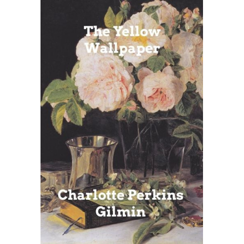 Charlotte Perkins Gilmin - The Yellow Wallpaper