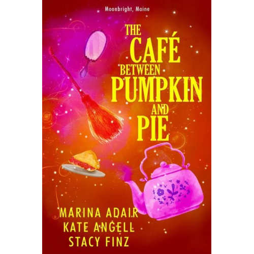 Marina Adair Kate Angell Stacy Finz - The Café Between Pumpkin and Pie