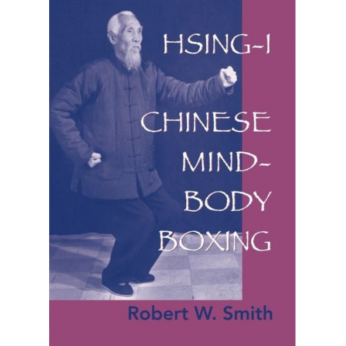 Robert W. Smith - Hsing-I: Chinese Mind-Body Boxing