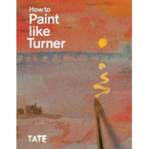 Mike Chaplin Nicola Moorby Tony Smibert - How to Paint Like Turner