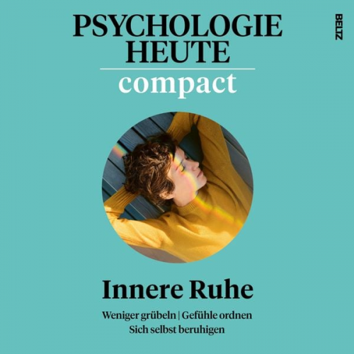 Psychologie Heute - Psychologie Heute Compact 77: Innere Ruhe