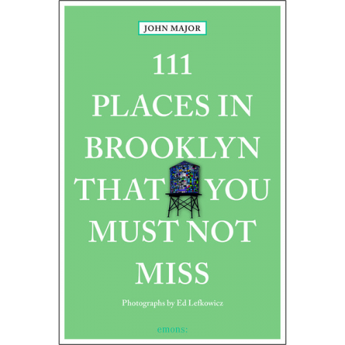 John Major - 111 Places in Brooklyn That You Must Not Miss