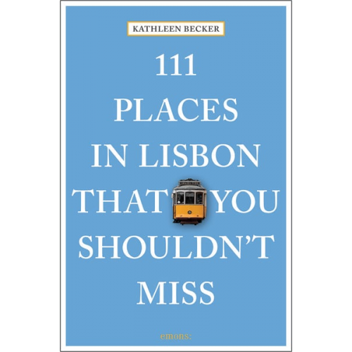 Kathleen Becker - 111 Places in Lisbon That You Shouldn't Miss