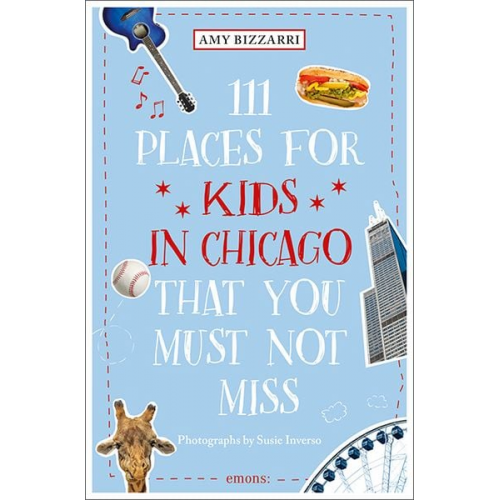 Amy Bizzarri - 111 Places for Kids in Chicago That You Must Not Miss