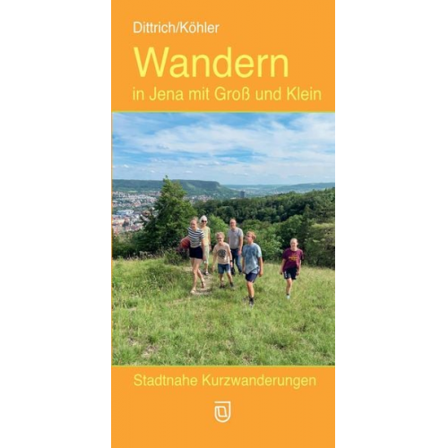 Ursula Dittrich Gabriele Köhler - Wandern in Jena mit Groß und Klein