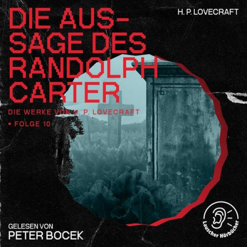 Howard Ph. Lovecraft - Die Aussage des Randolph Carter (Die Werke von H. P. Lovecraft, Folge 10)