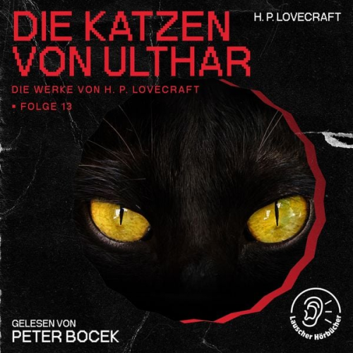 Howard Ph. Lovecraft - Die Katzen von Ulthar (Die Werke von H. P. Lovecraft, Folge 13)