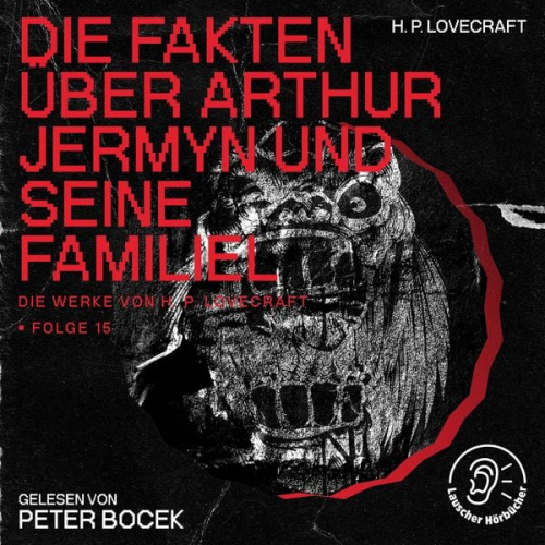 Howard Ph. Lovecraft - Die Fakten über Arthur Jermyn und seine Familie (Die Werke von H. P. Lovecraft, Folge 15)