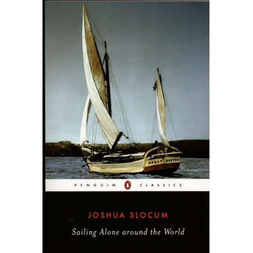 Joshua Slocum - Sailing Alone around the World