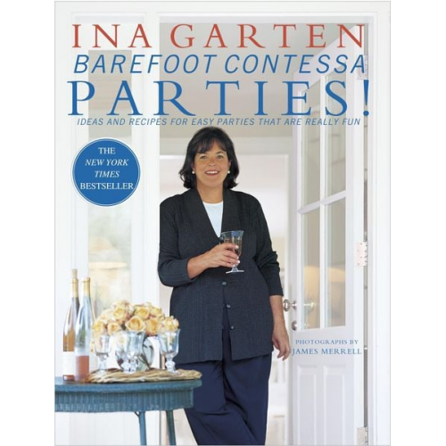 Ina Garten - Barefoot Contessa Parties!: Ideas and Recipes for Easy Parties That Are Really Fun