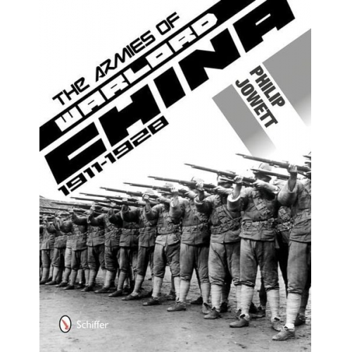 Philip Jowett - The Armies of Warlord China 1911-1928