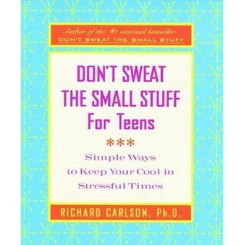 Richard Carlson - Don't Sweat the Small Stuff for Teens