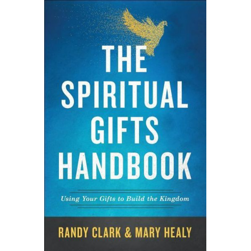 Randy Clark Mary Healy - The Spiritual Gifts Handbook