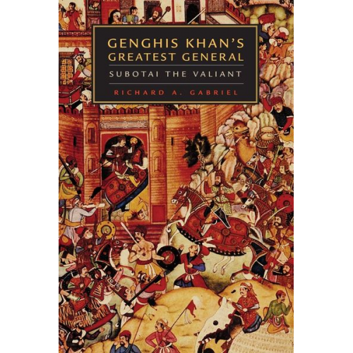 Richard A. Gabriel - Genghis Khan's Greatest General