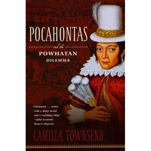 Camilla Townsend - Pocahontas and the Powhatan Dilemma