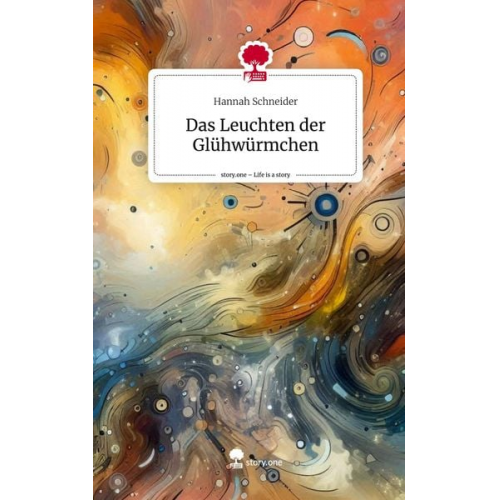 Hannah Schneider - Das Leuchten der Glühwürmchen. Life is a Story - story.one