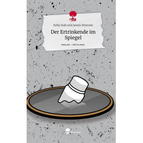 Kelly Stab und Jannis Petersen - Der Ertrinkende im Spiegel. Life is a Story - story.one